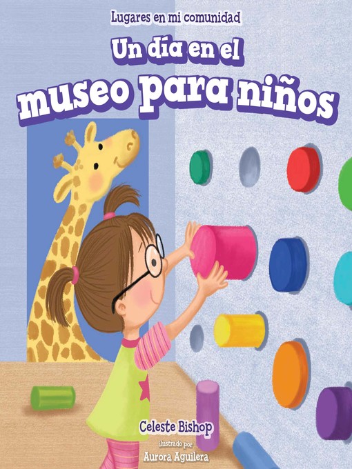 Title details for Un día en el museo para niños (A Day at the Children's Museum) by Celeste Bishop - Available